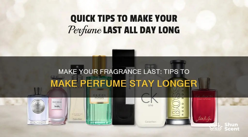 How to Make Your Perfume Last Longer